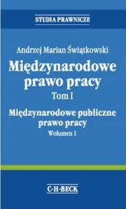Okładka książki Międzynarodowe Prawo Pracy Tom1 Międzynarodowe publiczne prawo pracy. Wolumen 1