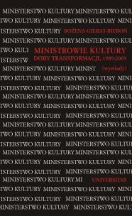 Okładka książki Ministrowie kultury doby transformacji, 1989-2005 (wywiady)