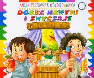 Okładka książki Moja pierwsza kolorowanka -Dobre nawyki i zwyczaje