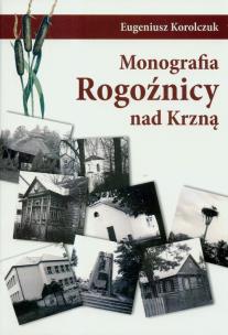 Okładka książki Monografia Rogoźnicy nad Krzną