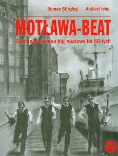 Okładka książki Motława-Beat Trójmiejska scena big-beatowa lat 60-tych z płytą CD