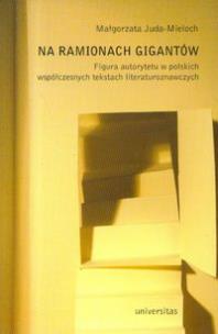 Okładka książki Na ramionach gigantów. Figura autorytetu w polskich współczesnych tekstach literaturoznawczych