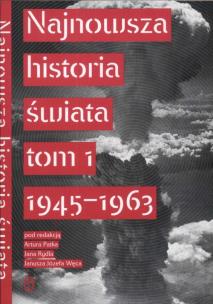 Okładka książki Najnowsza historia świata tom 1 1945 - 1963