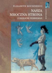 Okładka książki Nasza mroczna strona Z dziejów perwersji