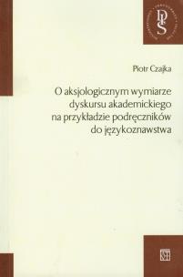 Okładka książki O aksjologicznym wymiarze dyskursu akademickiego na przykładzie podręczników do językoznawstwa