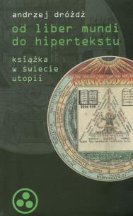 Okładka książki Od liber mundi do hipertekstu. Książka w świecie utopii