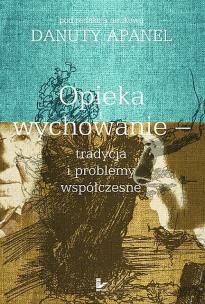 Okładka książki Opieka i wychowanie tradycja i problemy współczesne