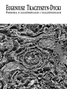 Okładka książki Piosenka o zależnościach i uzależnieniach