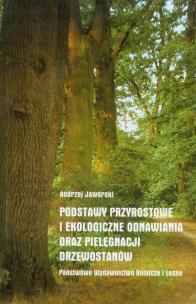Okładka książki Podstawy przyrostowe i ekologiczne odnawiania oraz pielęgnacji drzewostanów