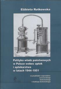 Okładka książki Polityka władz państwowych w Polsce wobec aptek i aptekarstwa w latach 1944-1951