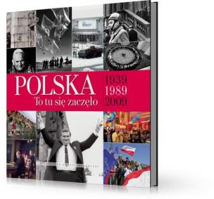 Okładka książki Polska to tu się zaczęło 1939-1989-2009