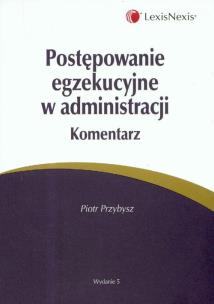 Okładka książki Postępowanie egzekucyjne w administracji komentarz
