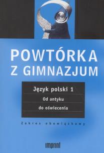 Opakowanie Powtórka z gimnazjum. Język polski 1 Od antyku do oświecenia.