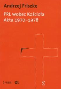 Okładka książki PRL wobec kościoła Akta 1970-1978