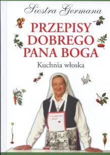 Okładka książki Przepisy Dobrego Pana Boga Kuchnia Włoska