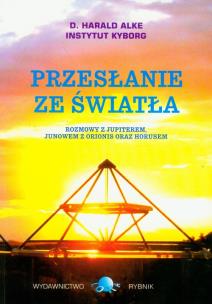 Przesłanie ze światła . Autor: Detlev Harald Alke. Multiszop.pl Okładka książki Przesłanie ze światła