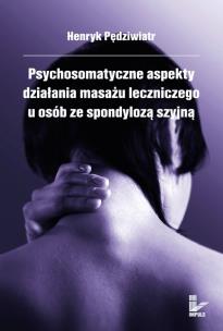 Okładka książki Psychosomatyczne aspekty działania masażu leczniczego u osób ze spondylozą szyjną