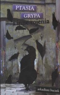 Okładka książki Ptasia grypa i inne rojenia