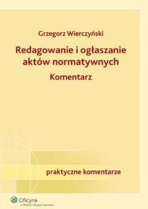 Okładka książki Redagowanie i ogłaszanie aktów normatywnych Komentarz