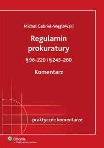 Okładka książki Regulamin prokuratury § 96-220 i § 245-260 Komentarz