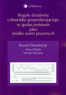 Okładka książki Reguły działania człowieka gospodarującego w społeczeństwie jako źródło norm prawnych
