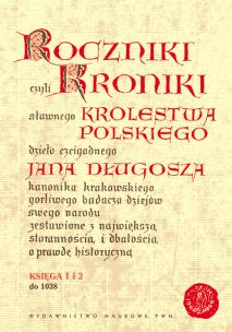 Okładka książki Roczniki czyli Kroniki sławnego Królestwa Polskiego Księga 1 - 2 do 1038 roku