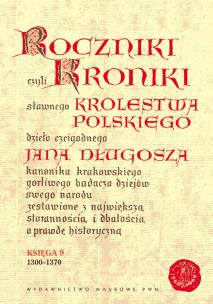 Okładka książki Roczniki czyli Kroniki sławnego Królestwa Polskiego Księga 9 lata 1300 - 1370