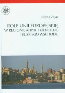 Okładka książki Role Unii Europejskiej w regionie Afryki Północnej i Bliskiego Wschodu