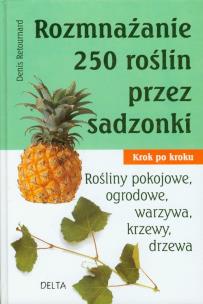 Okładka książki Rozmnażanie 250 roślin przez sadzonki  DELTA