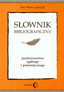 Okładka książki Słownik bibliograficzny językoznawstwa ogólnego i polonistycznego