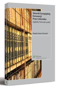 Okładka książki Słownik Europejskiej Konwencji Praw Człowieka angielsko-francusko-polski