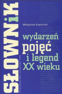 Okładka książki Słownik wydarzeń pojęć i legend XX wieku
