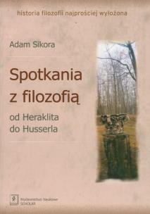 Okładka książki Spotkania z filozofią Od Heraklita do Husserla