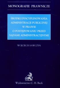 Okładka książki Środki dyscyplinowania administracji publicznej w sprawie o postępowaniu przed sądami administracyjnymi
