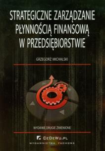 Okładka książki Strategiczne zarządzanie płynnością finansową w przedsiębiorstwie