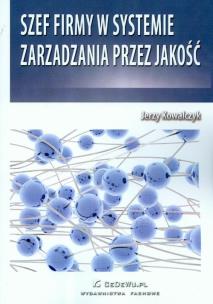 Okładka książki Szef firmy w systemie zarządzania przez jakość