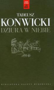 Okładka książki Tadeusz Konwicki T.01 - Dziura w niebie