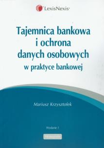 Okładka książki Tajemnica bankowa i ochrona danych osobowych w praktyce bankowej