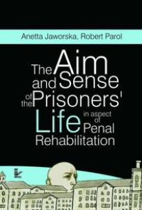 Okładka książki The aim and sense of the prisoners’ life in aspect of penal rehabilitation