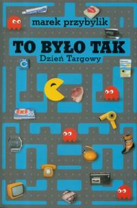 Okładka książki To było tak. Dzień Targowy