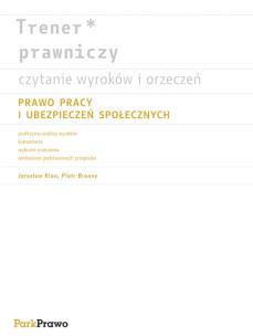 Okładka książki Trener prawniczy Czytanie wyroków i orzeczeń Prawo pracy i ubezpieczeń społecznych
