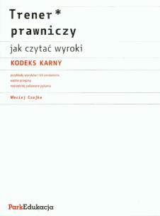 Okładka książki Trener prawniczy Jak czytać wyroki Kodeks karny