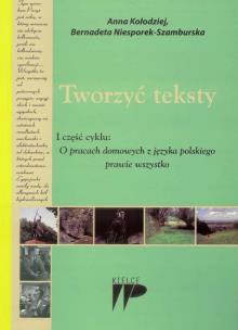 Okładka książki Tworzyć teksty I część cyklu O pracach domowych z języka polskiego prawie wszystko