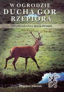 Okładka książki W ogrodzie ducha gór rzepióra opowiadania myśliwskie