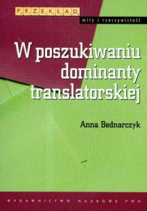 Okładka książki W poszukiwaniu dominanty translatorskiej
