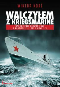 Okładka książki Walczyłem z Kriegsmarine