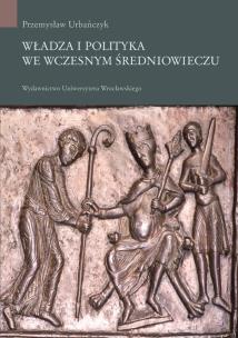 Okładka książki Władza i polityka we wczesnym średniowieczu
