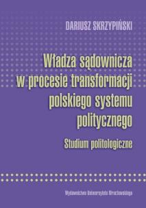 Okładka książki Władza sądownicza w procesie transformacji polskiego systemu politycznego