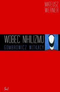 Okładka książki Wobec nihilizmu Gombrowicz, Witkacy