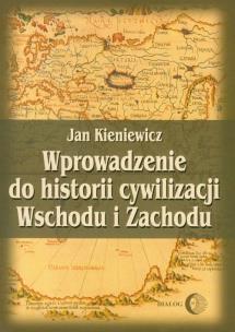 Okładka książki Wprowadzenie do historii cywilizacji Wschodu i Zachodu